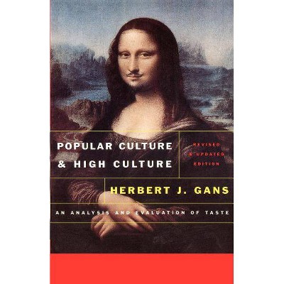 Popular Culture and High Culture - 2nd Edition by  Herbert J Gans (Paperback)