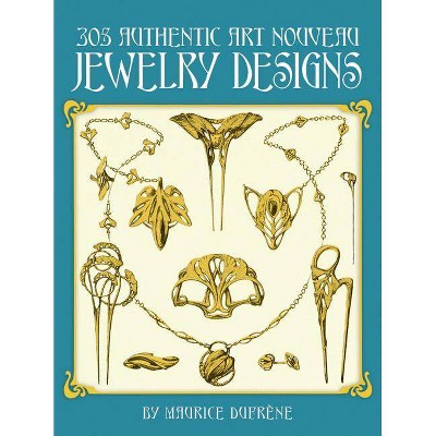 The 305 Authentic Art Nouveau Jewelry Designs - (Dover Jewelry and Metalwork) by  Maurice Dufrene (Paperback)