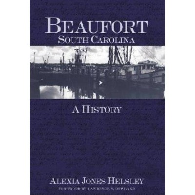 Beaufort, South Carolina - by  Alexia Jones Helsley (Paperback)