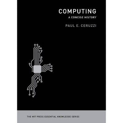 Computing - (MIT Press Essential Knowledge) by  Paul E Ceruzzi (Paperback)