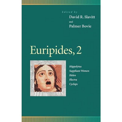 Euripides, 2 - (Penn Greek Drama) by  David R Slavitt & Palmer Bovie (Paperback)