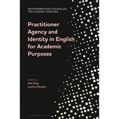 Practitioner Agency and Identity in English for Academic Purposes - (New Perspectives for English for Academic Purposes) (Hardcover)