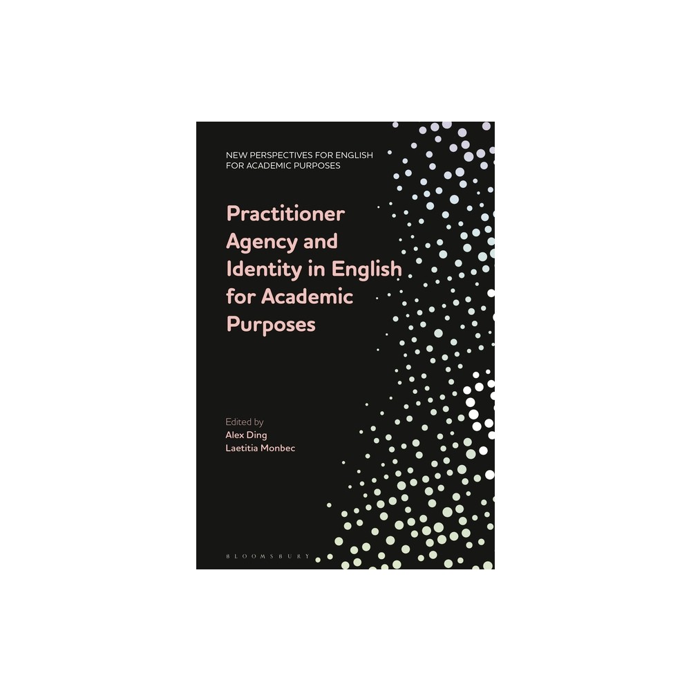 Practitioner Agency and Identity in English for Academic Purposes - (New Perspectives for English for Academic Purposes) (Hardcover)