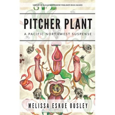 Pitcher Plant - by  Melissa Eskue Ousley (Paperback)