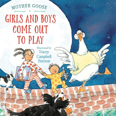Girls and Boys Come Out to Play - by  Tracey Campbell Pearson (Paperback)