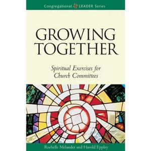 Growing Together Revised Edition - (Congregational Leader) by  Harold Eppley & Rochelle Melander (Paperback) - 1 of 1