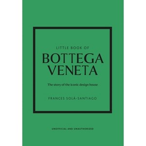 Little Book of Bottega Veneta - (Little Books of Fashion) by  Frances Solá-Santiago (Hardcover) - 1 of 1