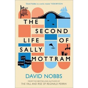 The Second Life of Sally Mottram - by  David Nobbs (Paperback) - 1 of 1