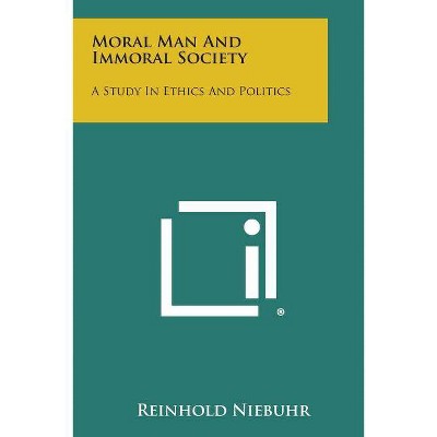 Moral Man and Immoral Society - by  Reinhold Niebuhr (Paperback)