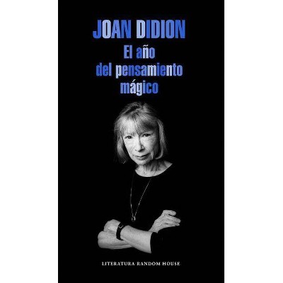 El Año del Pensamiento Mágico / The Year of the Magical Thinking - by  Joan Didion (Paperback)