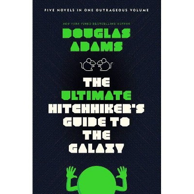 The Ultimate Hitchhiker's Guide to the Galaxy - by  Douglas Adams (Paperback)