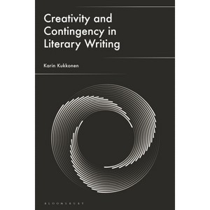 Creativity and Contingency in Literary Writing - by  Karin Kukkonen (Hardcover) - 1 of 1