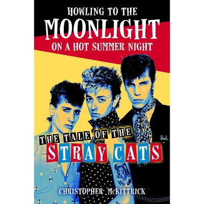 Howling to the Moonlight on a Hot Summer Night - by  Christopher McKittrick (Paperback)
