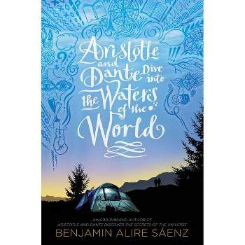 Aristotle and Dante Dive Into the Waters of the World - by Benjamin Alire Sáenz