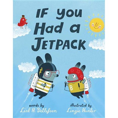 If You Had a Jetpack - by  Lisl H Detlefsen (Hardcover)