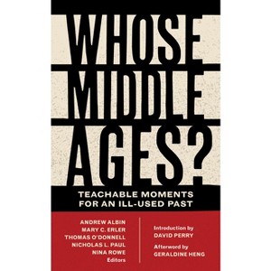 Whose Middle Ages? - (Fordham Medieval Studies) by  Andrew Albin & Mary C Erler & Nicholas L Paul & Nina Rowe (Paperback) - 1 of 1