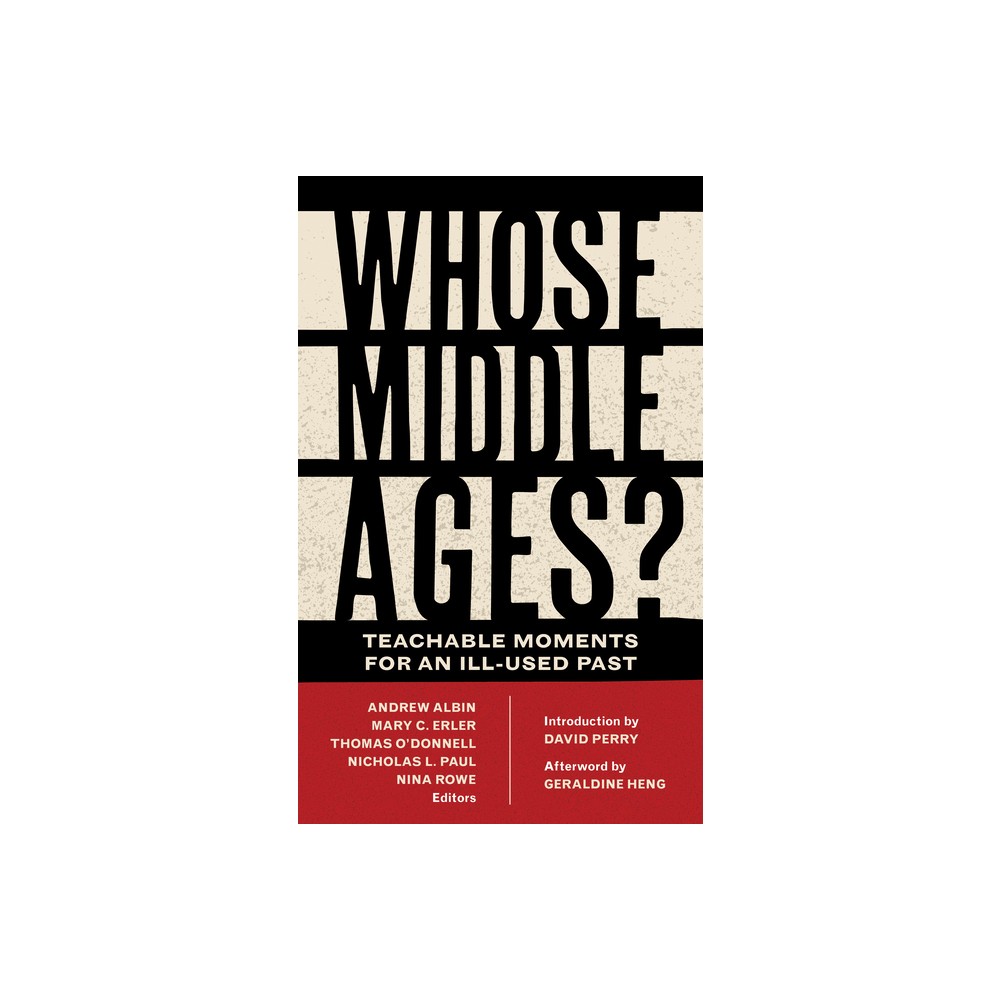 Whose Middle Ages? - (Fordham Medieval Studies) by Andrew Albin & Mary C Erler & Nicholas L Paul & Nina Rowe (Paperback)