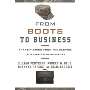 From Boots to Business - by  Jillian Ventrone & Robert W Blue & Roxanne Rapske (Hardcover) - 1 of 1