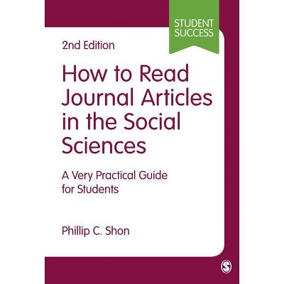 How to Read Journal Articles in the Social Sciences - (Student Success) 2nd Edition by  Phillip C Shon (Paperback)