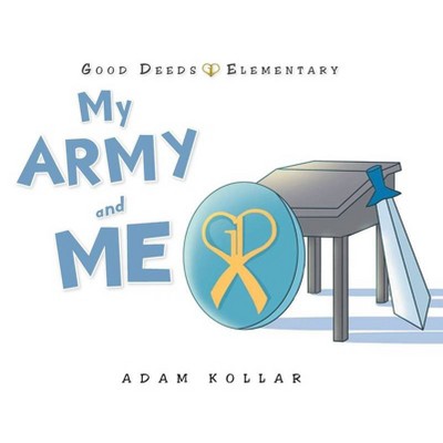 My Army and Me - by  Adam Kollar (Hardcover)