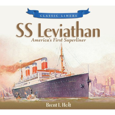 SS Leviathan - (Classic Liners) by  Brent Holt (Paperback)