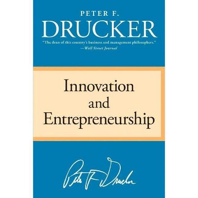 Innovation and Entrepreneurship - by  Peter F Drucker (Paperback)