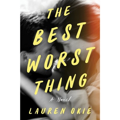 The Best Worst Thing - by  Lauren Okie (Paperback)