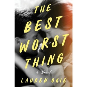 The Best Worst Thing - by  Lauren Okie (Paperback) - 1 of 1