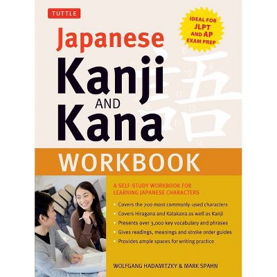 Japanese Kanji and Kana Workbook - by  Wolfgang Hadamitzky & Mark Spahn (Paperback)