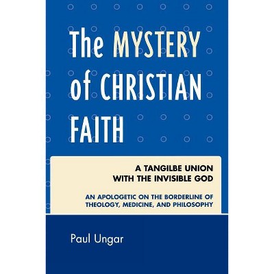 The Mystery of Christian Faith - by  Paul Ungar (Paperback)