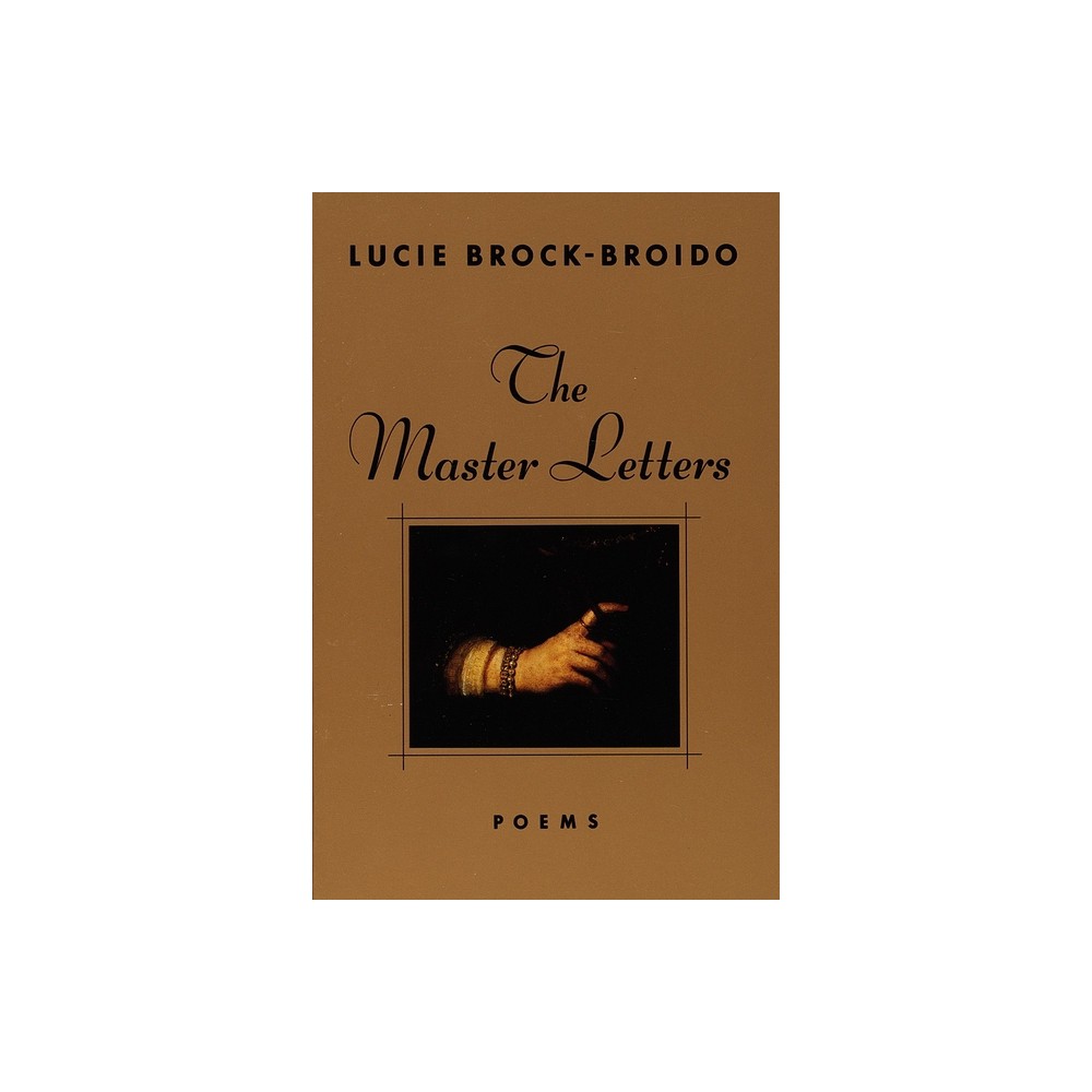 The Master Letters - by Lucie Brock-Broido (Paperback)