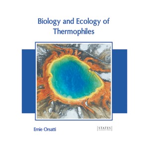 Biology and Ecology of Thermophiles - by  Ernie Orsatti (Hardcover) - 1 of 1