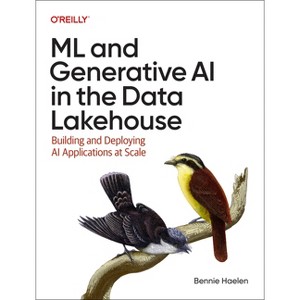 ML and Generative AI in the Data Lakehouse - by  Bennie Haelen (Paperback) - 1 of 1