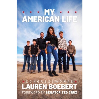 My American Life - by  Congresswoman Lauren Boebert (Hardcover)