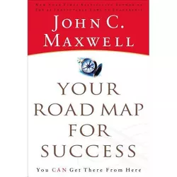 Your Road Map for Success - by  John C Maxwell (Paperback)