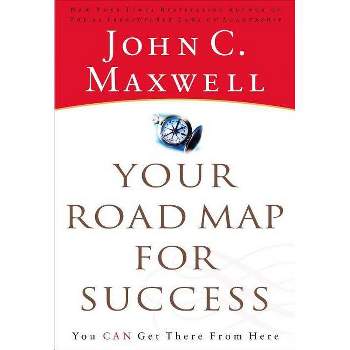 Your Road Map for Success - by  John C Maxwell (Paperback)