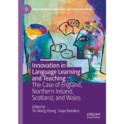 Innovation in Language Learning and Teaching - (New Language Learning and Teaching Environments) by  Sin Wang Chong & Hayo Reinders (Hardcover)
