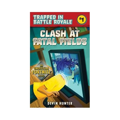 clash at fatal fields an unofficial fortnite adventure novel by devin hunter paperback target - fortnite hunter