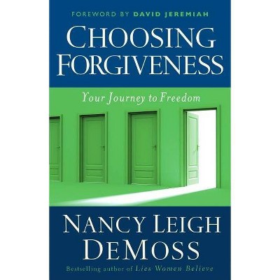 Choosing Forgiveness - by  Nancy Leigh DeMoss (Paperback)