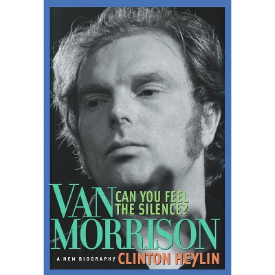 Can You Feel the Silence? - by  Clinton Heylin (Paperback)