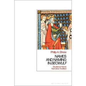 Names and Naming in 'Beowulf' - by  Philip A Shaw (Paperback) - 1 of 1