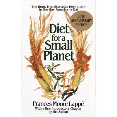 Diet for a Small Planet - 20th Edition by  Frances Moore Lappé (Paperback)