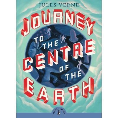 Journey to the Centre of the Earth - (Puffin Classics) by  Jules Verne (Paperback)