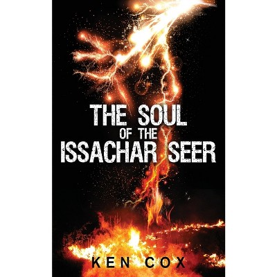 The Soul of the Issachar Seer - by  Ken Cox (Paperback)