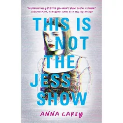 This Is Not the Jess Show - by  Anna Carey (Paperback)