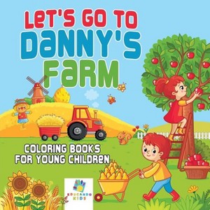 Let's Go to Danny's Farm Coloring Books for Young Children - by  Educando Kids (Paperback) - 1 of 1