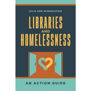 Libraries and Homelessness - by  Julie Winkelstein (Paperback) - 1 of 1