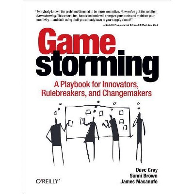 Gamestorming - by  Gray & Sunni Brown & James Macanufo (Paperback)