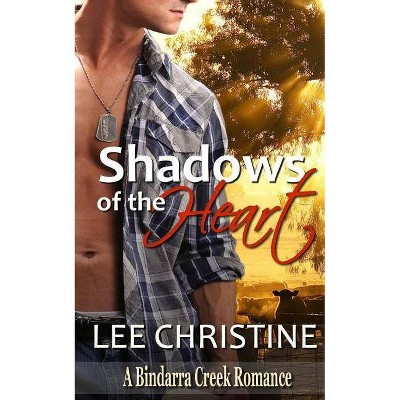 Shadows of the Heart - (Bindarra Creek Romance) by  Lee Christine (Paperback)