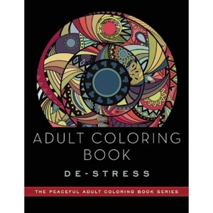 Adult Coloring Book: De-Stress - (Peaceful Adult Coloring Book) by  Adult Coloring Books (Paperback) - 1 of 1